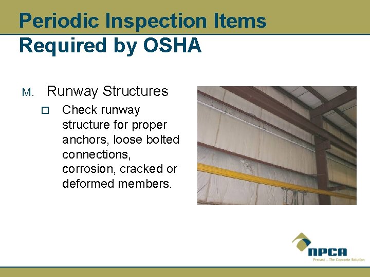 Periodic Inspection Items Required by OSHA M. Runway Structures ¨ Check runway structure for