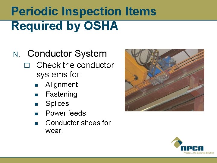 Periodic Inspection Items Required by OSHA N. Conductor System ¨ Check the conductor systems