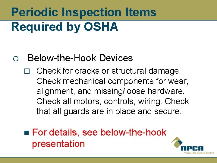Periodic Inspection Items Required by OSHA O. Below-the-Hook Devices ¨ n Check for cracks