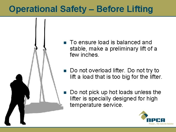 Operational Safety – Before Lifting n To ensure load is balanced and stable, make