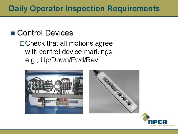 Daily Operator Inspection Requirements n Control Devices ¨ Check that all motions agree with