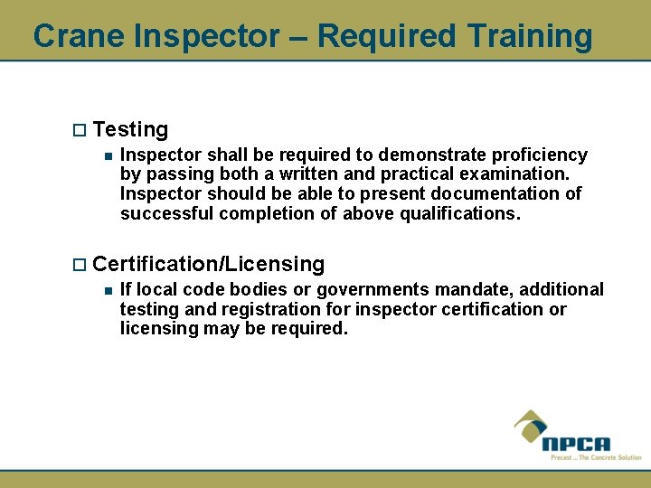 Crane Inspector – Required Training ¨ Testing n Inspector shall be required to demonstrate