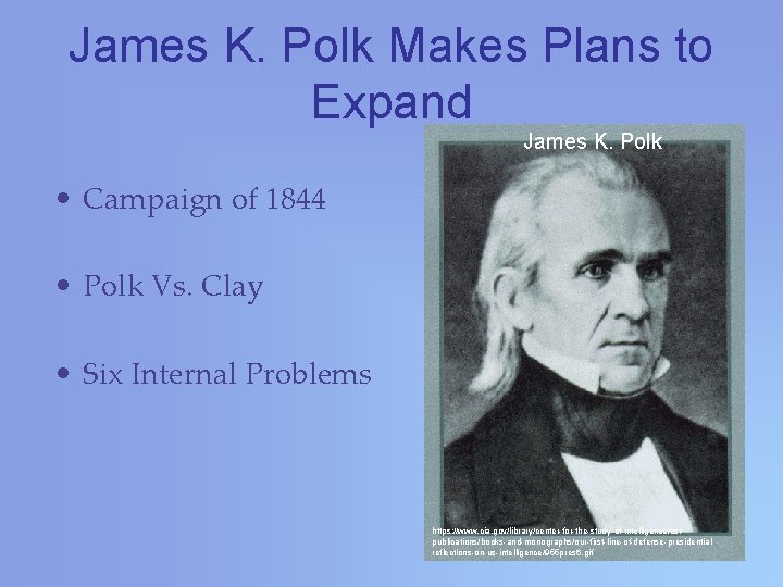 James K. Polk Makes Plans to Expand James K. Polk • Campaign of 1844