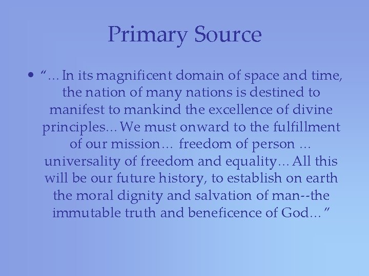 Primary Source • “…In its magnificent domain of space and time, the nation of