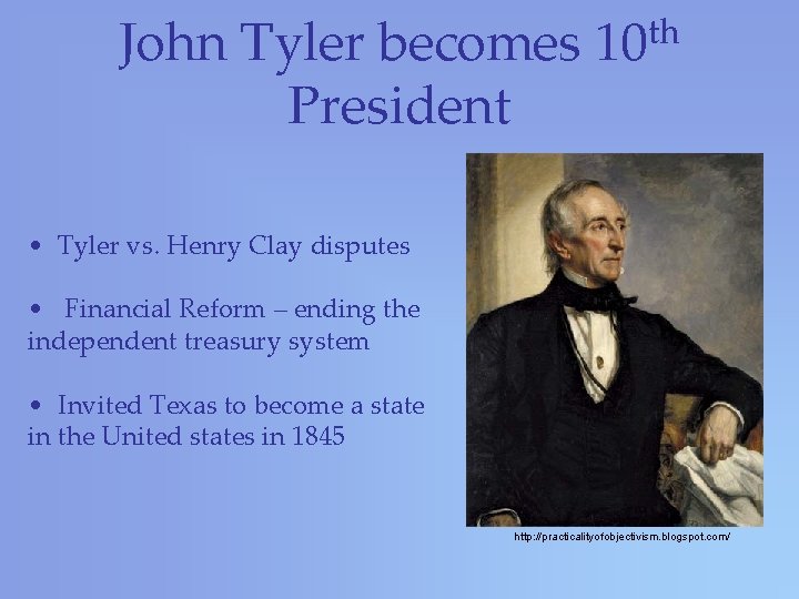 John Tyler becomes President th 10 • Tyler vs. Henry Clay disputes • Financial