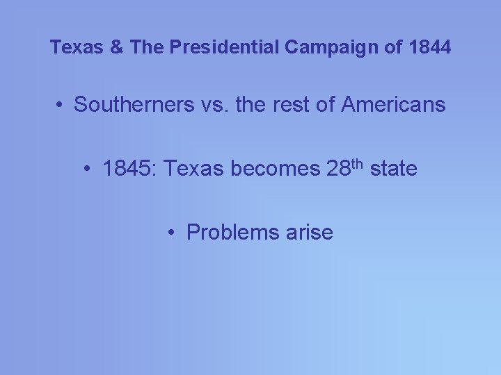 Texas & The Presidential Campaign of 1844 • Southerners vs. the rest of Americans