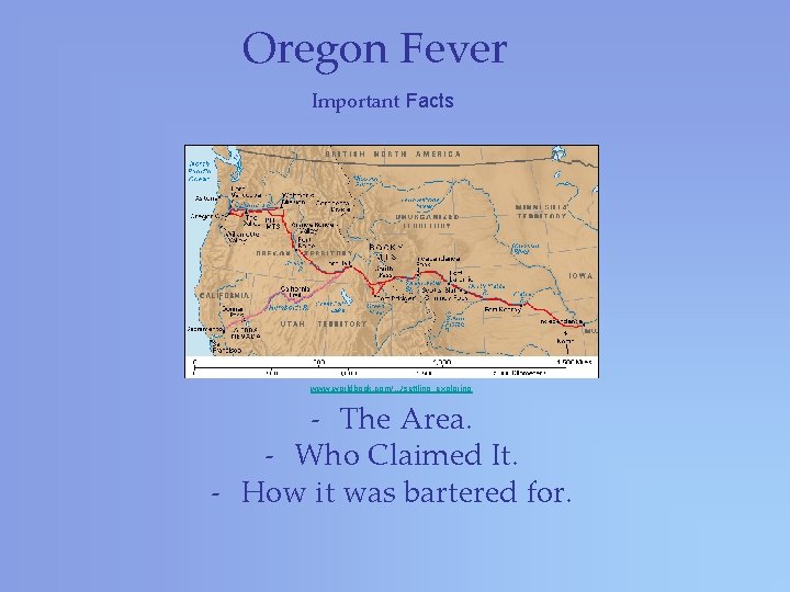 Oregon Fever Important Facts www. worldbook. com/. . . /settling_exploring - The Area. -