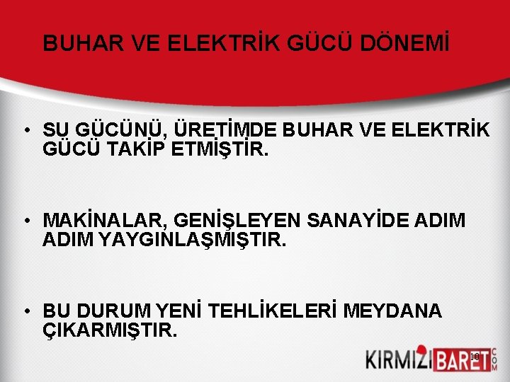 BUHAR VE ELEKTRİK GÜCÜ DÖNEMİ • SU GÜCÜNÜ, ÜRETİMDE BUHAR VE ELEKTRİK GÜCÜ TAKİP