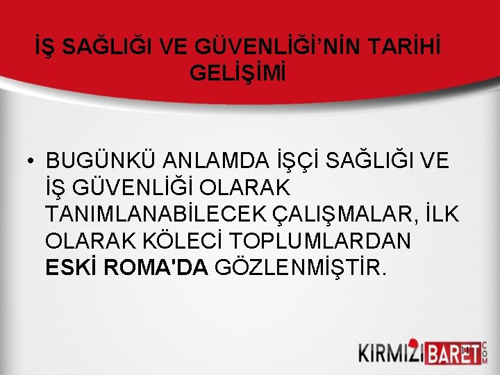 İŞ SAĞLIĞI VE GÜVENLİĞİ’NİN TARİHİ GELİŞİMİ • BUGÜNKÜ ANLAMDA İŞÇİ SAĞLIĞI VE İŞ GÜVENLİĞİ