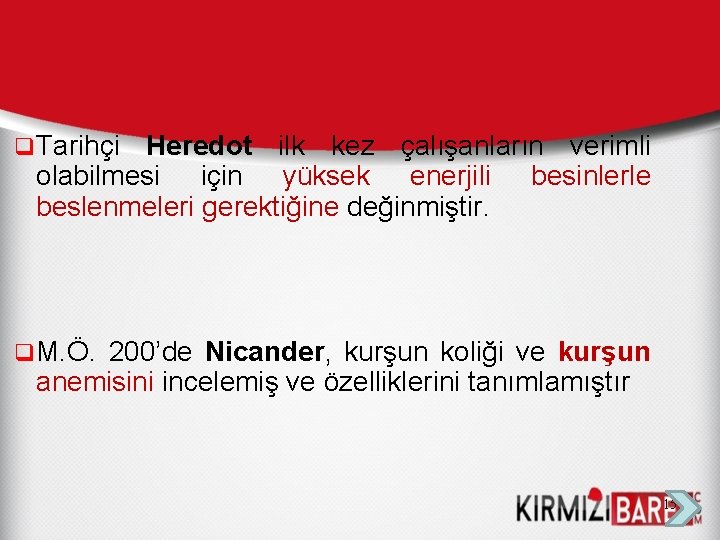 q Tarihçi Heredot ilk kez çalışanların verimli olabilmesi için yüksek enerjili besinlerle beslenmeleri gerektiğine