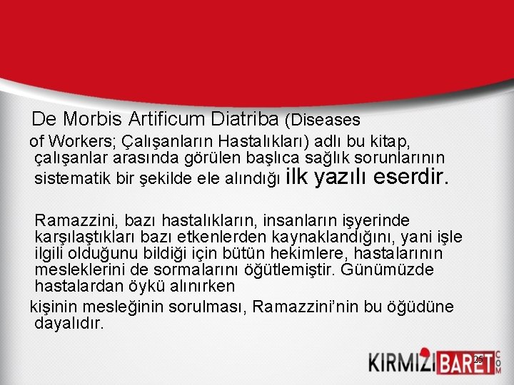 De Morbis Artificum Diatriba (Diseases of Workers; Çalışanların Hastalıkları) adlı bu kitap, çalışanlar arasında