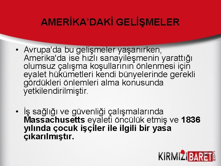 AMERİKA’DAKİ GELİŞMELER • Avrupa'da bu gelişmeler yaşanırken, Amerika'da ise hızlı sanayileşmenin yarattığı olumsuz çalışma