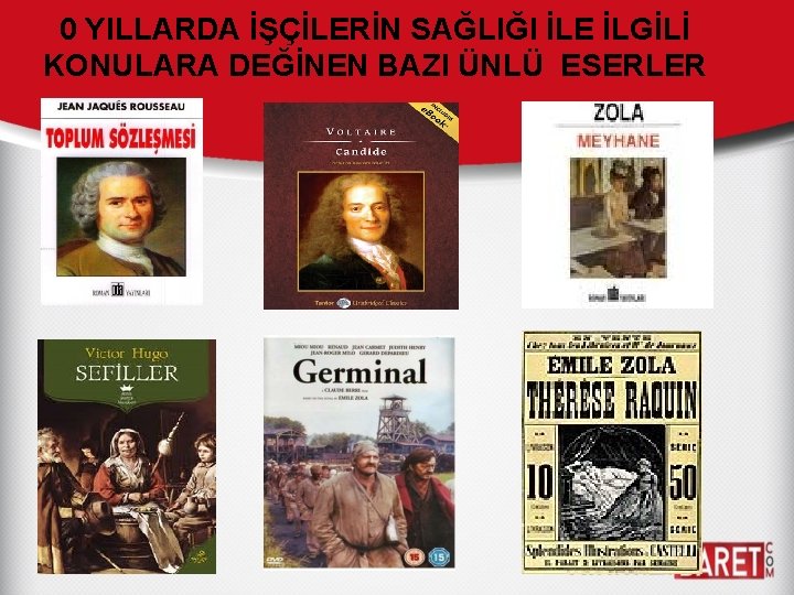 0 YILLARDA İŞÇİLERİN SAĞLIĞI İLE İLGİLİ KONULARA DEĞİNEN BAZI ÜNLÜ ESERLER 