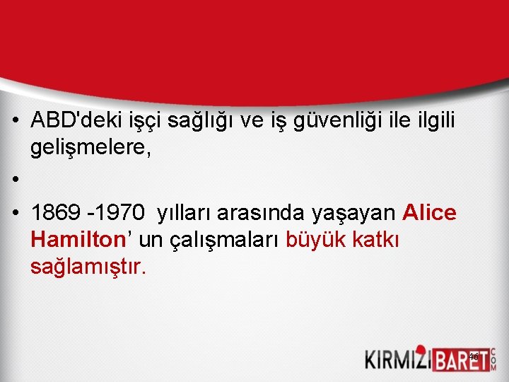  • ABD'deki işçi sağlığı ve iş güvenliği ile ilgili gelişmelere, • • 1869