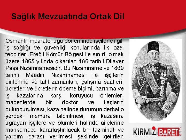 Sağlık Mevzuatında Ortak Dil Osmanlı İmparatorluğu döneminde işçilerle ilgili iş sağlığı ve güvenliği konularında