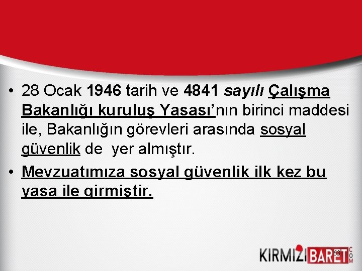  • 28 Ocak 1946 tarih ve 4841 sayılı Çalışma Bakanlığı kuruluş Yasası’nın birinci