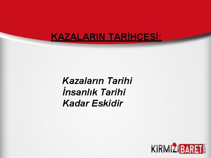 KAZALARIN TARİHÇESİ: Kazaların Tarihi İnsanlık Tarihi Kadar Eskidir 8 