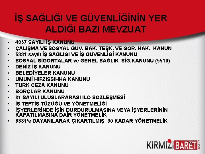 İŞ SAĞLIĞI VE GÜVENLİĞİNİN YER ALDIĞI BAZI MEVZUAT • • • • 4857 SAYILI