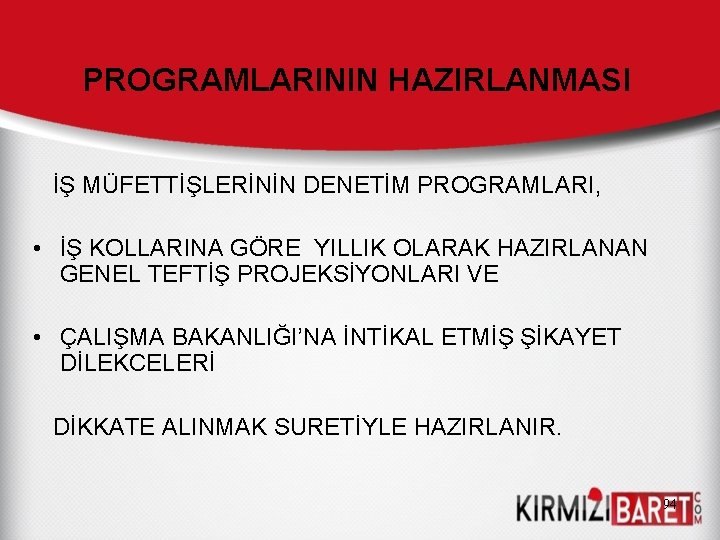 PROGRAMLARININ HAZIRLANMASI İŞ MÜFETTİŞLERİNİN DENETİM PROGRAMLARI, • İŞ KOLLARINA GÖRE YILLIK OLARAK HAZIRLANAN GENEL