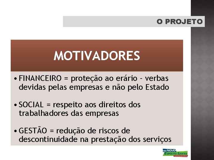 O PROJETO MOTIVADORES • FINANCEIRO = proteção ao erário - verbas devidas pelas empresas