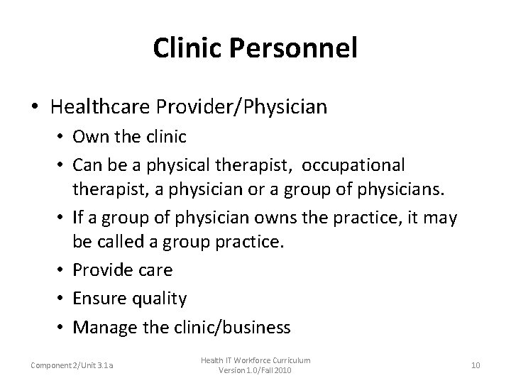 Clinic Personnel • Healthcare Provider/Physician • Own the clinic • Can be a physical