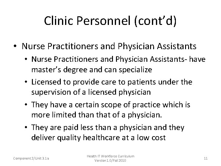 Clinic Personnel (cont’d) • Nurse Practitioners and Physician Assistants- have master’s degree and can