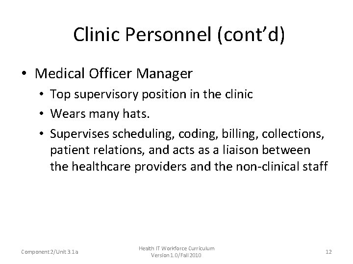 Clinic Personnel (cont’d) • Medical Officer Manager • Top supervisory position in the clinic