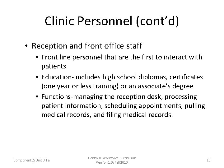 Clinic Personnel (cont’d) • Reception and front office staff • Front line personnel that