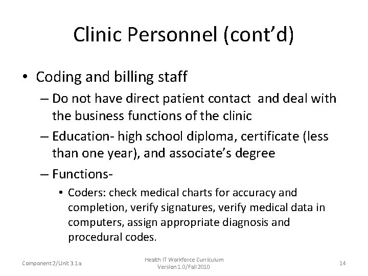 Clinic Personnel (cont’d) • Coding and billing staff – Do not have direct patient