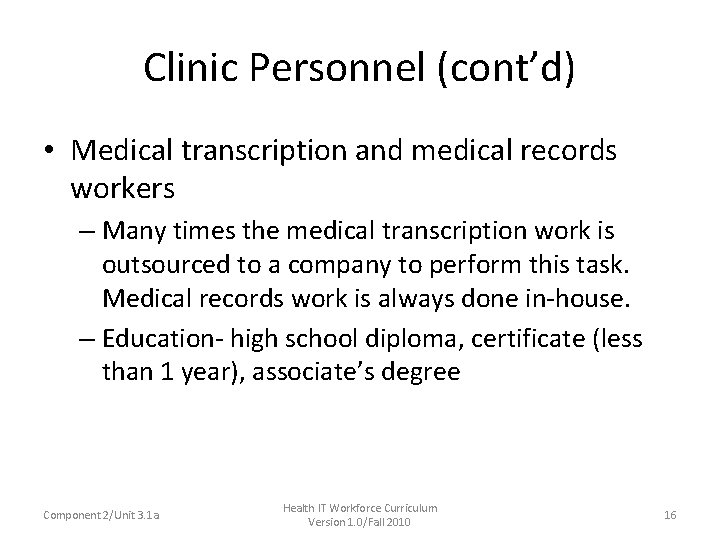 Clinic Personnel (cont’d) • Medical transcription and medical records workers – Many times the