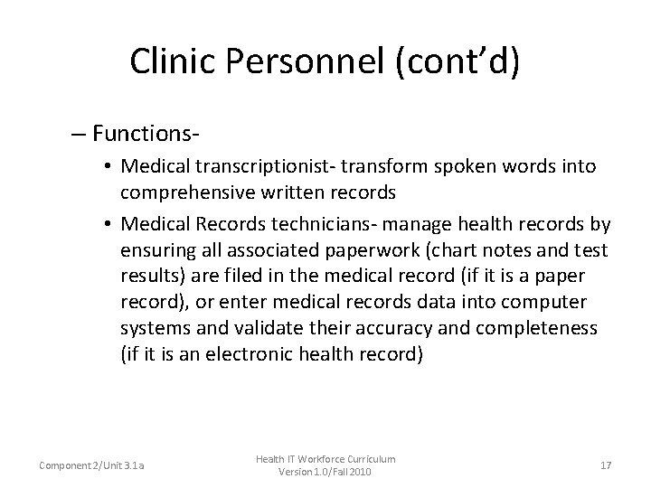 Clinic Personnel (cont’d) – Functions • Medical transcriptionist- transform spoken words into comprehensive written