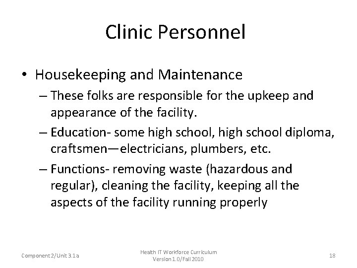 Clinic Personnel • Housekeeping and Maintenance – These folks are responsible for the upkeep