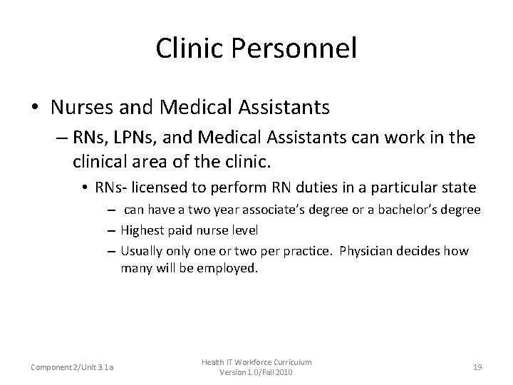 Clinic Personnel • Nurses and Medical Assistants – RNs, LPNs, and Medical Assistants can
