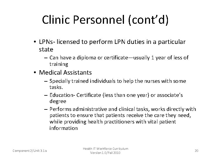 Clinic Personnel (cont’d) • LPNs- licensed to perform LPN duties in a particular state