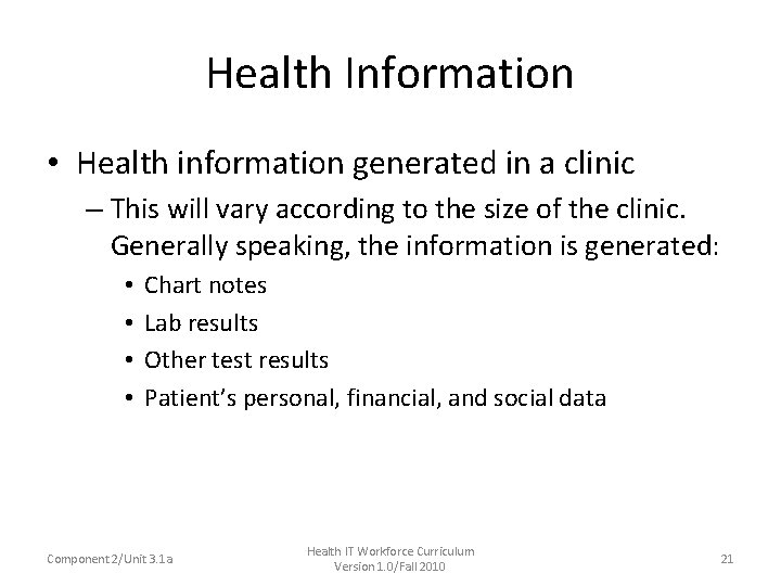 Health Information • Health information generated in a clinic – This will vary according
