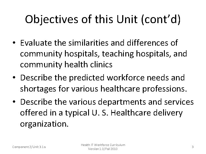 Objectives of this Unit (cont’d) • Evaluate the similarities and differences of community hospitals,