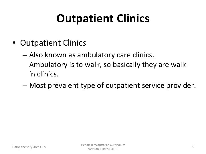 Outpatient Clinics • Outpatient Clinics – Also known as ambulatory care clinics. Ambulatory is