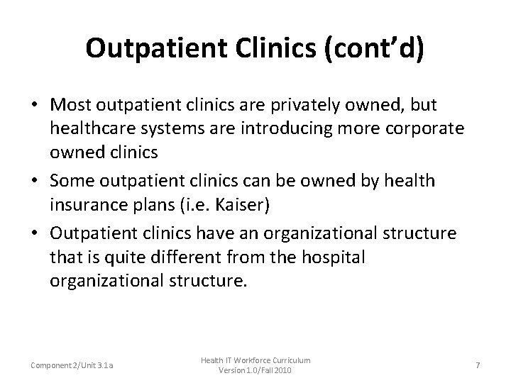 Outpatient Clinics (cont’d) • Most outpatient clinics are privately owned, but healthcare systems are