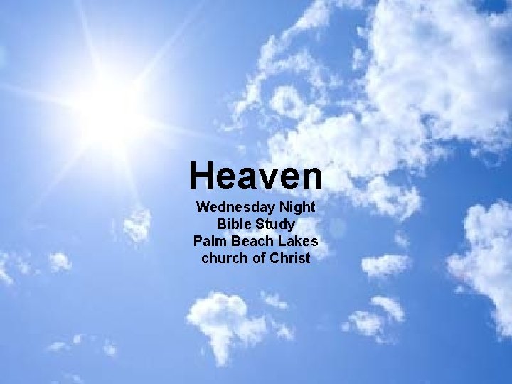 Heaven Wednesday Night Bible Study Palm Beach Lakes church of Christ 