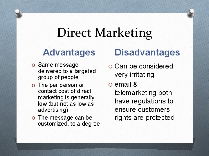 Direct Marketing Advantages O Same message delivered to a targeted group of people O