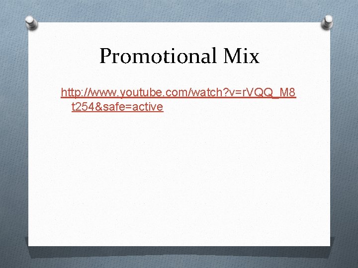 Promotional Mix http: //www. youtube. com/watch? v=r. VQQ_M 8 t 254&safe=active 