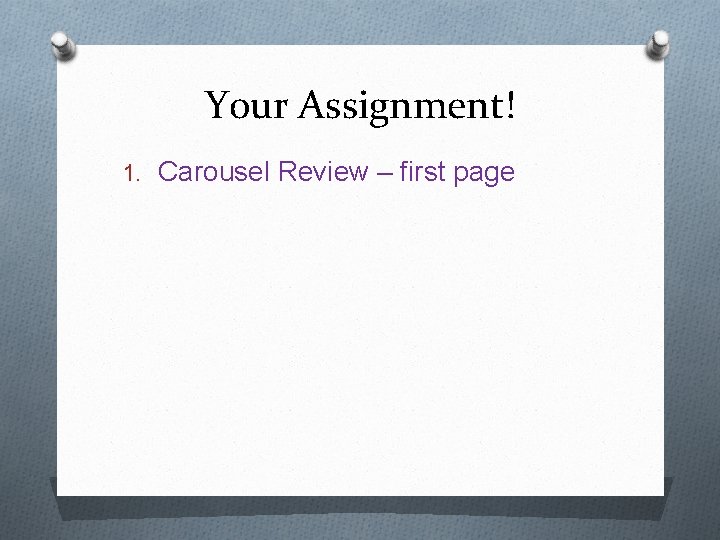 Your Assignment! 1. Carousel Review – first page 