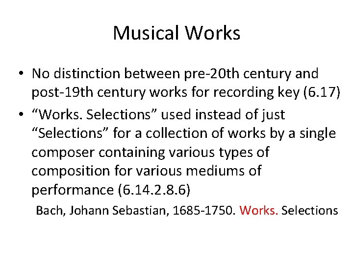 Musical Works • No distinction between pre-20 th century and post-19 th century works