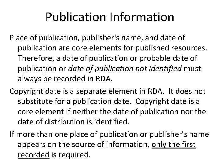Publication Information Place of publication, publisher's name, and date of publication are core elements