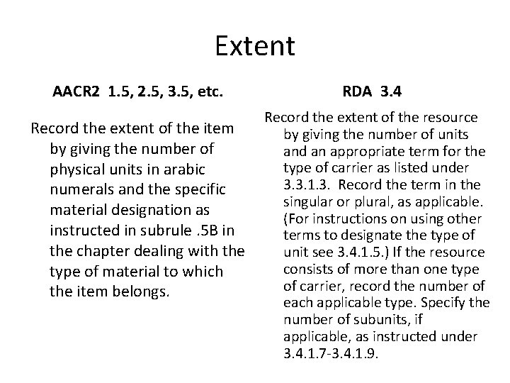 Extent AACR 2 1. 5, 2. 5, 3. 5, etc. Record the extent of