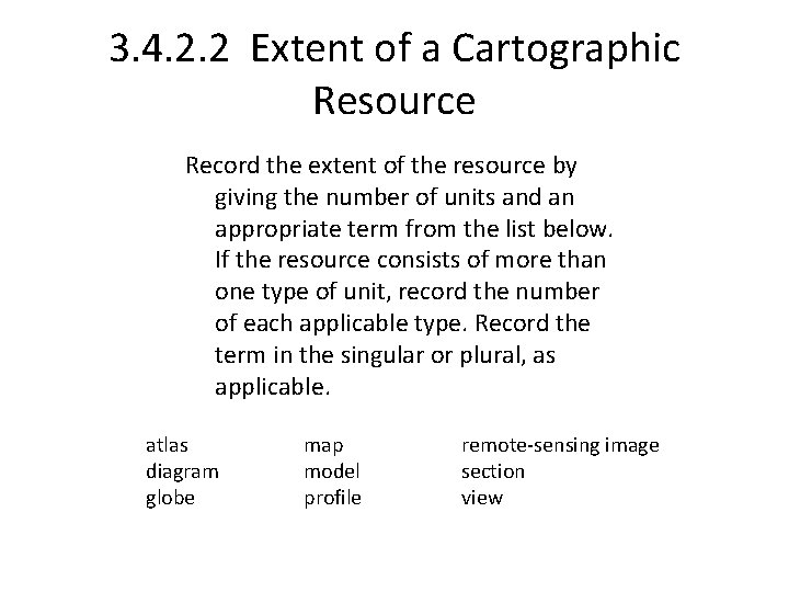 3. 4. 2. 2 Extent of a Cartographic Resource Record the extent of the