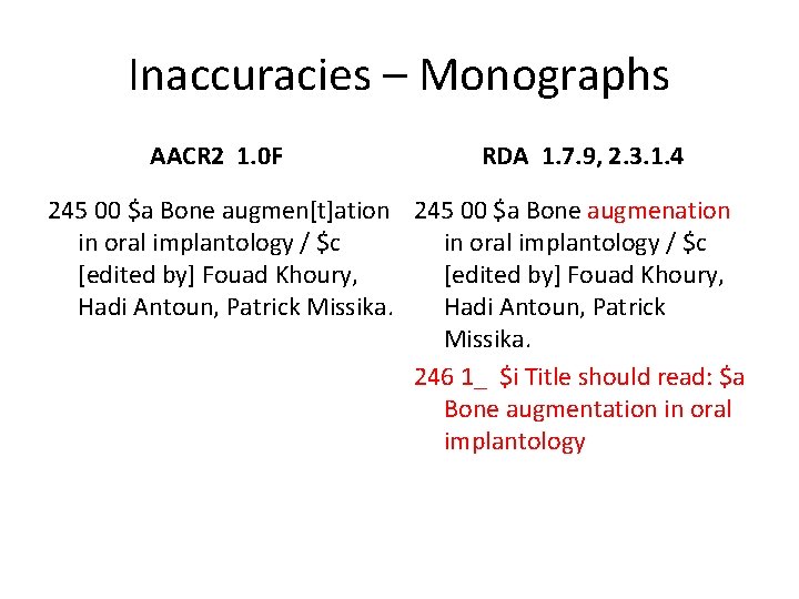 Inaccuracies – Monographs AACR 2 1. 0 F RDA 1. 7. 9, 2. 3.