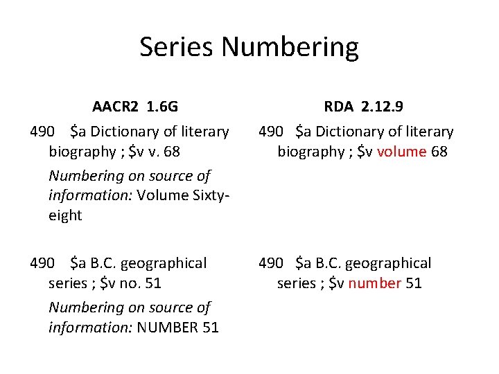 Series Numbering AACR 2 1. 6 G RDA 2. 12. 9 490 $a Dictionary