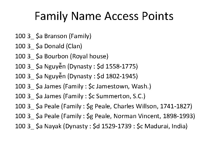 Family Name Access Points 100 3_ $a Branson (Family) 100 3_ $a Donald (Clan)