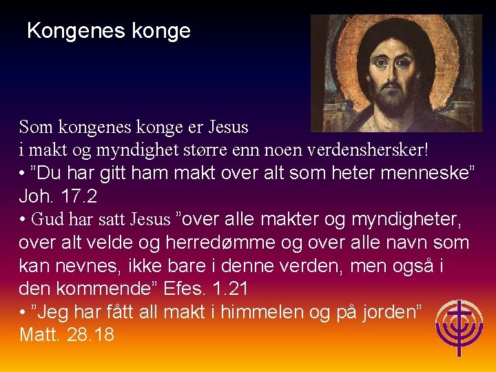 Jødiske røtter… Kongenes konge Som kongenes konge er Jesus i makt og myndighet større